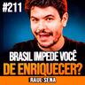 Raul Sena | O BRASIL IMPEDE VOCÊ DE ENRIQUECER?