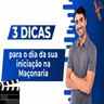#446 - 3 dicas para o dia da sua Iniciação na Maçonaria