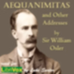 Aequanimitas and Other Addresses by Sir William  Osler (1849 - 1919)