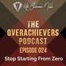 024 – Stop Starting From Zero