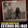 EL MISTERIOSO CASO EN LOS ESTEROS DEL IBERÁ