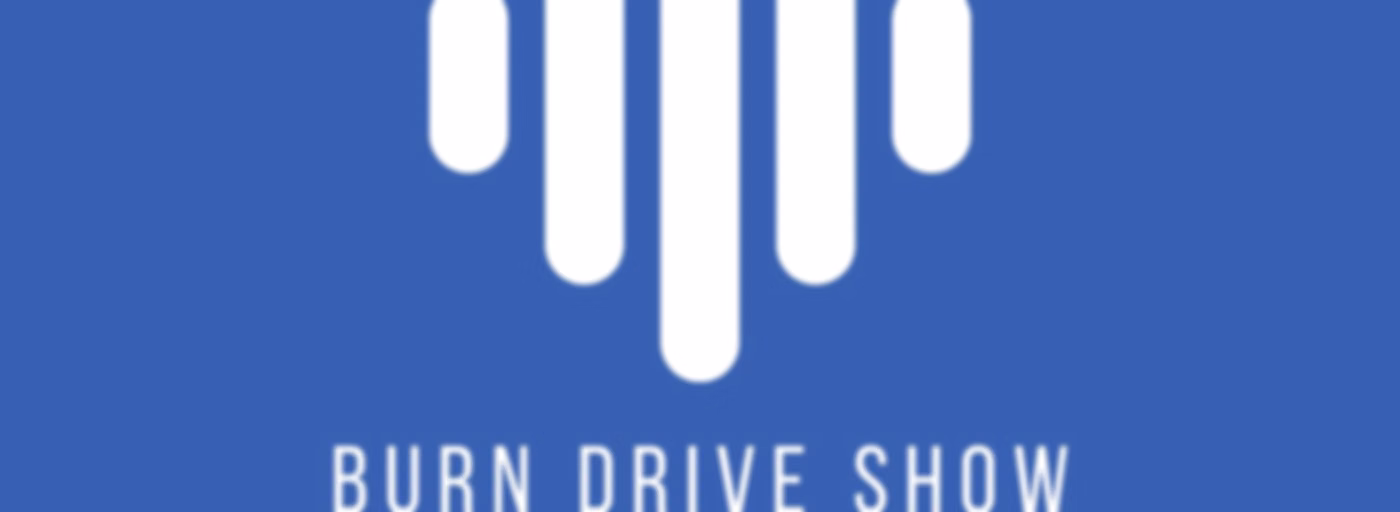 The Burn Drive Show