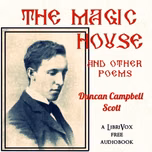 Magic House, and Other Poems, The by Duncan Campbell Scott (1862 - 1947)