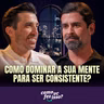 COMO DOMINAR A SUA MENTE PARA SER CONSISTENTE? | Guto Galamba