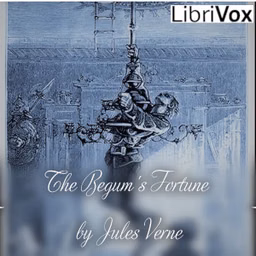 Begum's Fortune, The by Jules Verne (1828 - 1905)