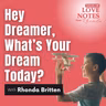 Hey Dreamer, What’s Your Dream Today?