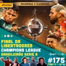 Betcast 175 - Final da Copa Libertadores 2021 e UEFA Champions League