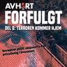 Forfulgt Del 8: Terroren kommer hjem