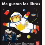 "Me gustan los libros"
De: Anthony Browne