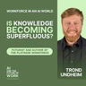 396: Trond Undheim, Author of The Platinum Workforce, on Why Knowledge Is Becoming Superfluous and System Awareness Is the Skill That Lasts