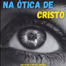 Na ótica Cristo - Pastor Rafael