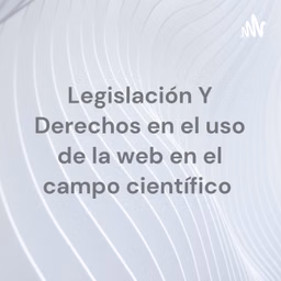 Legislación Y Derechos en el uso de la web en el campo científico