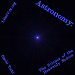 Astronomy: The Science of the Heavenly Bodies by David Todd (1855 - 1939)