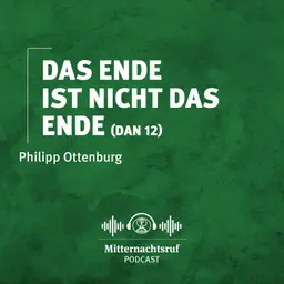 Das Ende ist nicht das Ende (Daniel 12) | Philipp Ottenburg