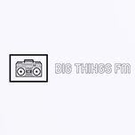 BIG THINGS FM