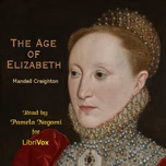 Age of Elizabeth, The by Mandell Creighton (1843 - 1901)