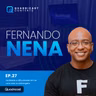 FERNANDO NENA #EP.27 – FACILIDADE E DIFICULDADES EM TER UMA VIDA NO ESTRANGEIRO