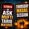 Thursday Live Masail Session - 16 July 2026 | Mufti Tariq Masood