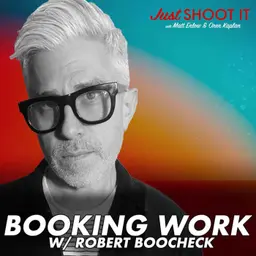 Booking Work w/Director Robert Boocheck - Just Shoot It 532