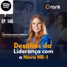 #146 DESAFIOS DA LIDERANÇA COM A NOVA NR-1
