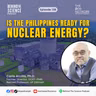 Ep138 - Is the Philippines Ready for Nuclear Energy?