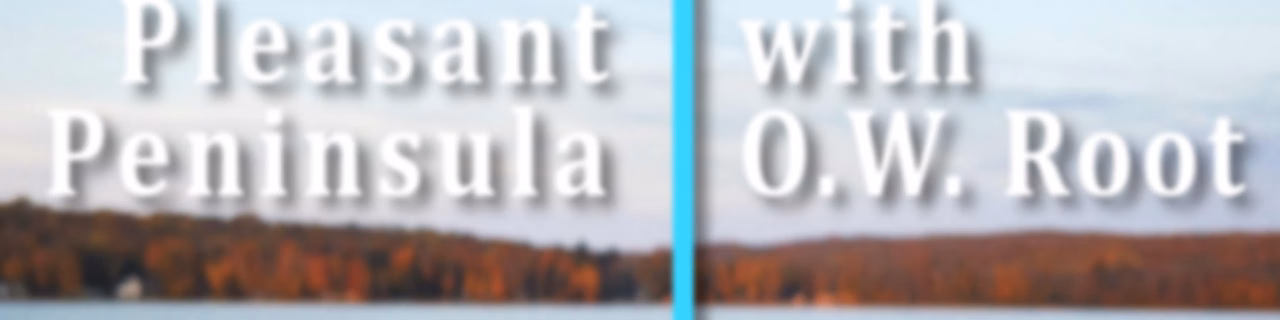 Pleasant Peninsula with O.W. Root
