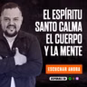 EL ESPÍRITU SANTO CALMA EL CUERPO Y LA MENTE / GANANDO LA BATALLA