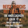 3.12 Die Angelsachsen - Macht und Geld, vom Land zur Münze