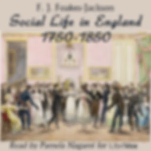 Social Life in England 1750-1850 by F. J. Foakes-Jackson (1855 - 1941)