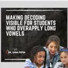 Making Decoding Visible for Students Who Overapply Long Vowels
