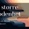 07 En større modenhet | Større og bedre | Magnus Nebdal