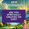 Are You Spiritually Cheating on God? | Episode 59