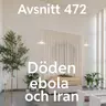 472. Döden, Ebola och Iran
