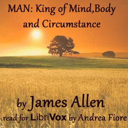 Man: King of Mind, Body, and Circumstance