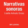 "Narrativas sonoras" con Lisette Arévalo Gross