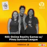 405: Online Reality Games w/ Pinoy Survivor League