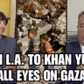 FROM L.A. TO KHAN YUNIS: ALL EYES ON GAZA
