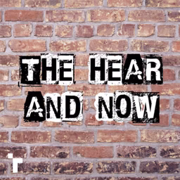 The Hear and Now