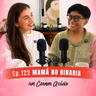 Episodio 122 - Carmen, SOY MAMÁ Y NO BINARIA
