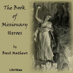 Book of Missionary Heroes, The by  Basil Joseph Mathews (1879 - 1951)