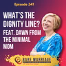 Episode 341: What’s the Dignity Line? Feat. Dawn from The Minimal Mom