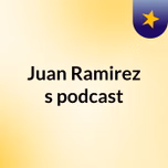 Juan Ramirez's podcast
