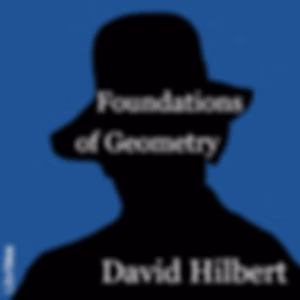 Foundations of Geometry by David Hilbert (1862 - 1943)