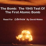 Bomb: The 1945 Test of the First Atomic Bomb, The by Various