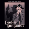 288 - Doubles Anonymous