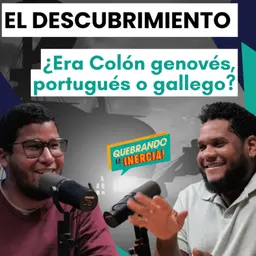 Episodio #53 - El Descubrimiento: ¿Era Colón genovés, portugués o gallego?