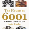 The House at 6001: A Memoir of Uprising and Exile