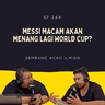 EP 242: Messi Macam Akan Menang Lagi World Cup
