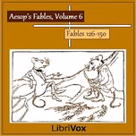 Aesop's Fables, Volume 06 (Fables 126-150) by Aesop (c. 620 BCE - 564)