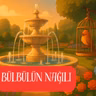 Bülbülün nağılı 🐦